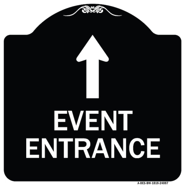 Signmission Event Entrance With Up Arrow Heavy-Gauge Aluminum Architectural Sign, 18" H, BW-1818-24087 A-DES-BW-1818-24087 - main